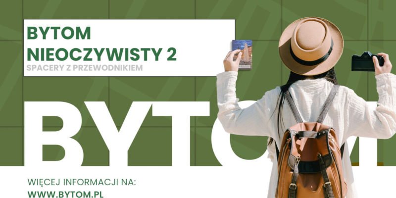 II edycja spacerów „Bytom nieoczywisty”