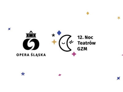 12. Noc Teatrów GZM w Operze Śląskiej