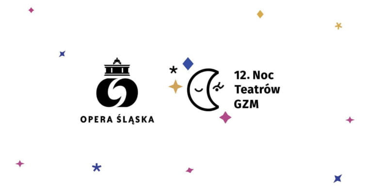 12. Noc Teatrów GZM w Operze Śląskiej