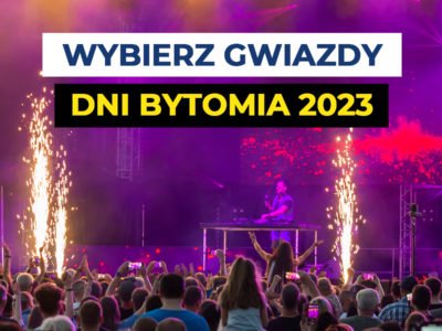 Wybierz gwiazdy na Dni Bytomia 2023. Ruszyło głosowanie