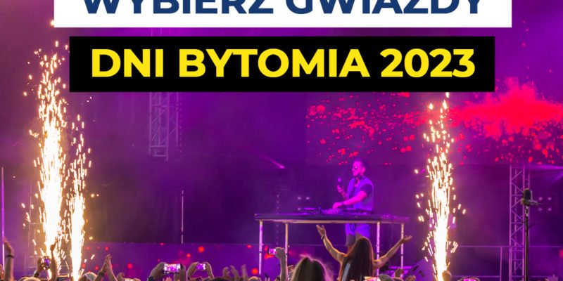 Wybierz gwiazdy na Dni Bytomia 2023. Ruszyło głosowanie